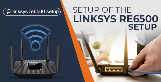 LINKSYS RE6500 SETUP